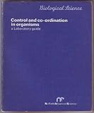 Control and co-ordination in organisms : a laboratory guide