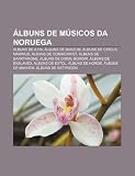 Lbuns de M Sicos Da Noruega: Lbuns de A-Ha, Lbuns de Burzum, Lbuns de Circus Maximus, Lbuns de Combichrist, Lbuns de Darkthrone