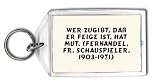 Wer zugibt, daß er feige ist, hat Mut. (Fernandel, fr. Schauspieler, 1903-1971) Schlüsselhalter