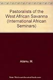 Pastoralists of the West African savanna : selected studies presented and discussed at the Fifteenth International African Seminar held at Ahmadu Bello University, Nigeria, July 1979