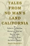 Search : Tales From No Man's Land California: An Eclectic Collection of Historical Stories and Photographs about a Forgotten Area of the California Desert