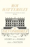 The Devonshires : the story of a family and a nation