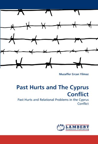 Past Hurts and The Cyprus Conflict: Past Hurts and Relational Problems in the Cyprus Conflict