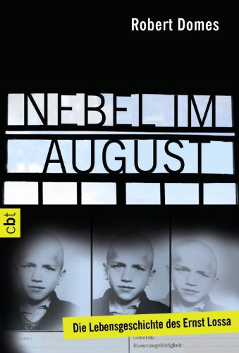 Download Nebel im August: Die Lebensgeschichte des Ernst Lossa