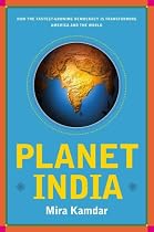 Planet India: How the Fastest Growing Democracy Is Transforming America and the World
