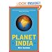 Planet India: How the Fastest Growing Democracy Is Transforming America and the World