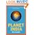 Planet India: How the Fastest Growing Democracy Is Transforming America and the World