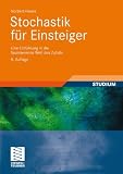 Stochastik für Einsteiger: Eine Einführung in die faszinierende Welt des Zufalls (German Edition)