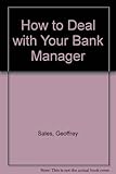How to deal with your bank manager