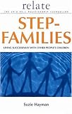 Step-families: Living Successfully with Other People's Children (Relate Guides)