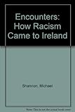 Encounters : how racism came to Ireland