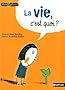La vie, c'est quoi ?