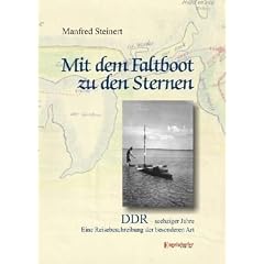 Mit dem Faltboot zu den Sternen: DDR - sechziger Jahre. Eine Reisebeschreibung der besonderen Art