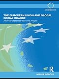 The European Union and global social change : a critical geopolitical-economic analysis