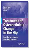 Treatment of Osteoarthritic Change in the Hip: Joint Preservation or Joint Replacement?