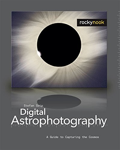 digital astrophotography a guide to capturing the cosmos