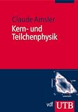 Bild zu: Kern- und Teilchenphysik (Uni-Taschenb&uuml;cher M)