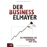 Der Business Elmayer: So verbinden Sie Karriere mit Stilvon "Thomas Sch�fer-Elmayer"