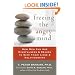 Freeing the Angry Mind: How Men Can Use Mindfulness and Reason to Save Their Lives and Relationships
