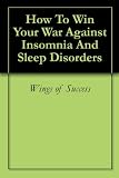 How To Win Your War Against Insomnia And Sleep Disorders 41oqWOaENlL. SL160 How To Win Your War Against Insomnia And Sleep Disorders