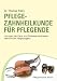 Pflege-Zahnheilkunde für Pflegende: Lösungen bei Zahn-und Prothesenproblemen während der Pflegetätigkeit bei Bücher zum Namen: 41oqZXFsygL._SL75_
