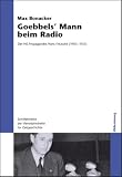 Goebbels` Mann beim Radio: Der NS-Propagandist Hans Fritzsche (1900-1953) - Max Bonacker