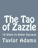 The Tao of Zazzle: 10 Steps to Seller Success