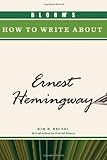 Bloom's how to write about Ernest Hemingway