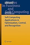 Soft computing applications in optimization, control, and recognition