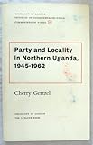 Party and locality in Northern Uganda, 1945-1962