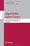 Algorithmic Game Theory: First International Symposium, SAGT 2008, Paderborn, Germany, April 30 - May 2, 2008, Proceedings (Lecture Notes in Computer ... Applications, incl. Internet/Web, and HCI)