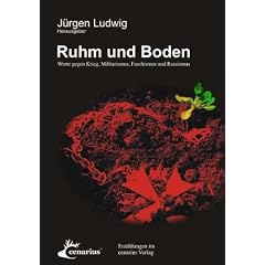 Ruhm und Boden: Texte gegen Krieg und Militarismus