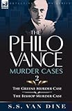 The Philo Vance Murder Cases: 2-The Greene Murder Case & the Bishop Murder Case