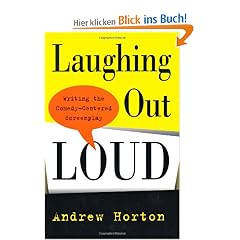 Laughing Out Loud: Writing the Comedy-Centered Screenplay