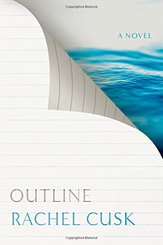 Outline: A Novel, by Rachel Cusk