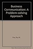 Business communication : a problem-solving approach