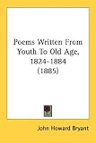Books : Poems Written from Youth to Old Age, 1824-1884 (1885)