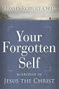 Your Forgotten Self: Mirrored in Jesus the Christ