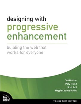 designing with progressive enhancement: building the web that works for everyone. epub - todd parker. scott jehl. patty toland and maggie costello wachs