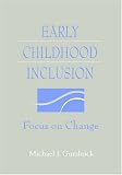 Early Childhood Inclusion: Focus on Change