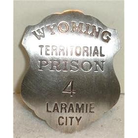 Wyoming Prison Guard Laramie Obsolete Old West Police Badge