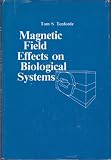 Magnetic field effect[s] on biological systems : based on the proceedings of the Biomagnetic Effects Workshop [organised by and] held at Lawrence Berkeley Laboratory, University of California, on Apri