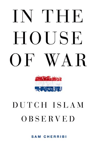 In the House of War: Dutch Islam Observed (Religion and Global Politics)