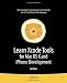 Learn Xcode Tools for Mac OS X and iPhone Development (Learn Series)