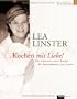 Kochen mit Liebe: Die sch�nsten neuen Rezepte der Spitzenk�chin Lea Linster