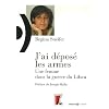 J'ai d�pos� les armes : Une femme dans la guerre du Liban