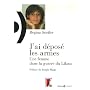 J'ai d�pos� les armes : Une femme dans la guerre du Liban