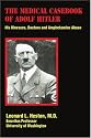 The Medical Casebook of Adolf Hitler: His Illnesses, Doctors and Amphetamine Abuse