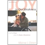 Joy in Our Weakness: A Gift of Hope from the Book of Revelation ~ Marva J. Dawn