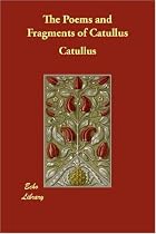 The Poems and Fragments of Catullus